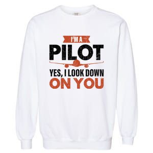 Im A Pilot Funny Dad Graphic For Father’s Day Gift Garment-Dyed Sweatshirt