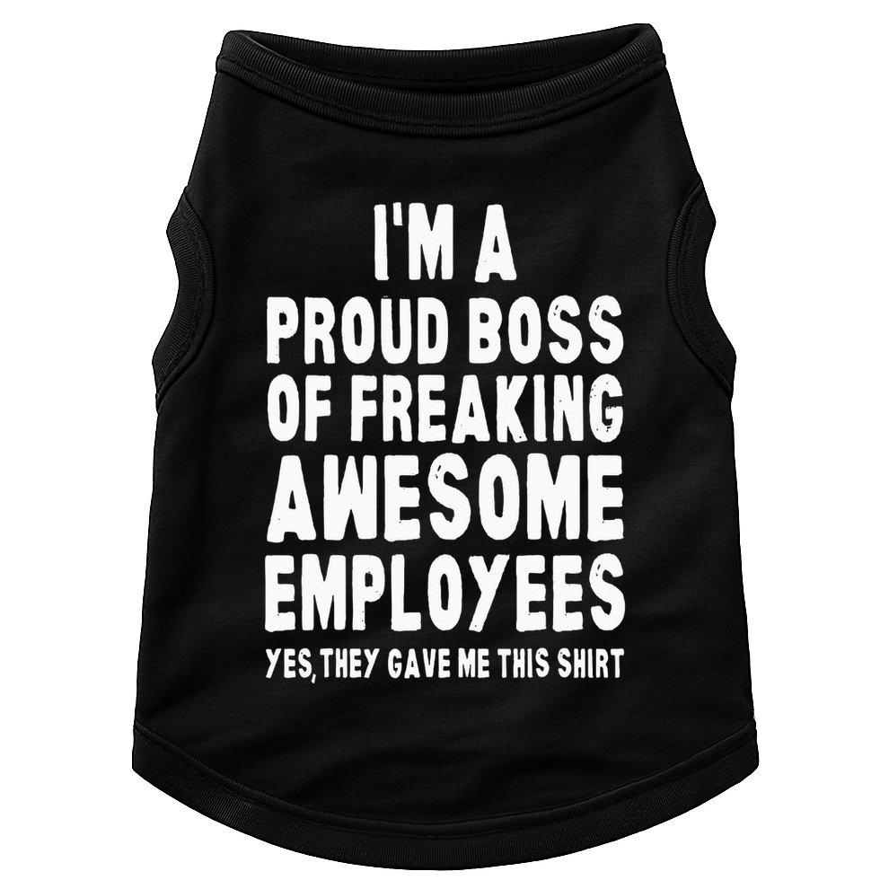 I'm A Proud Boss Of Freaking Awesome Employees Doggie Tank