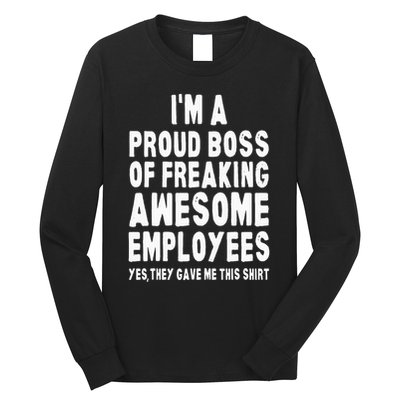 I'm A Proud Boss Of Freaking Awesome Employees Long Sleeve Shirt