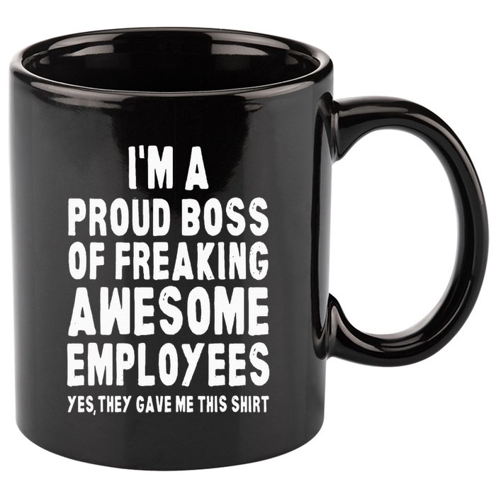 I'm A Proud Boss Of Freaking Awesome Employees 11oz C Handle Ceramic Mug