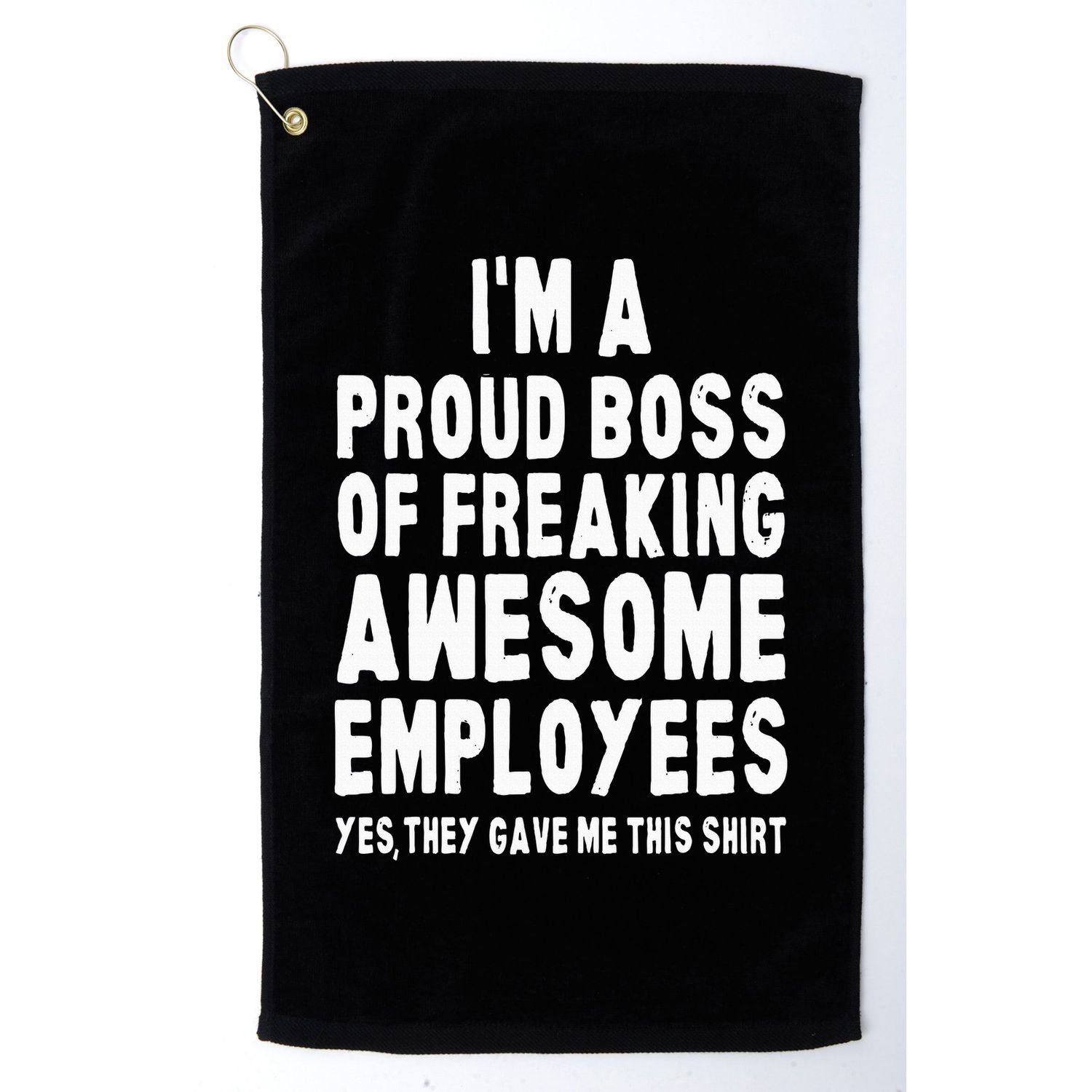 I'm A Proud Boss Of Freaking Awesome Employees Golf Towel