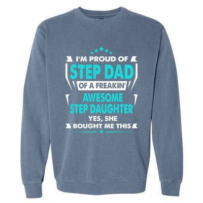 I'm A Proud Step Dad Of A Freaking Awesome Step Daughter Gift Garment-Dyed Sweatshirt