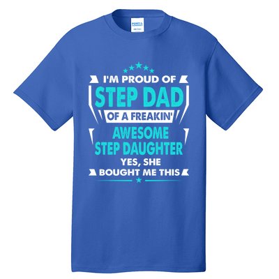 I'm A Proud Step Dad Of A Freaking Awesome Step Daughter Gift Tall T-Shirt