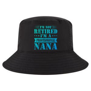 Im A Professional Nana Funny Mothers Day Retired Grandma Gift Cool Comfort Performance Bucket Hat