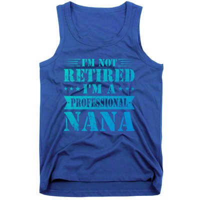 Im A Professional Nana Funny Mothers Day Retired Grandma Gift Tank Top