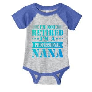 Im A Professional Nana Funny Mothers Day Retired Grandma Gift Infant Baby Jersey Bodysuit