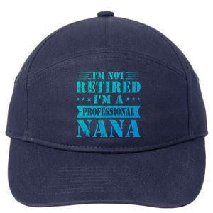 Im A Professional Nana Funny Mothers Day Retired Grandma Gift 7-Panel Snapback Hat