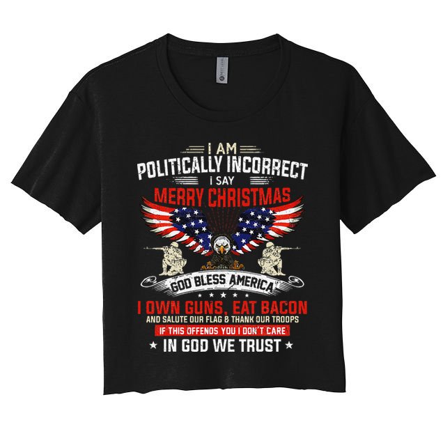 I Am Politically Incorrect God Bless American Christ Eagle Crop Top