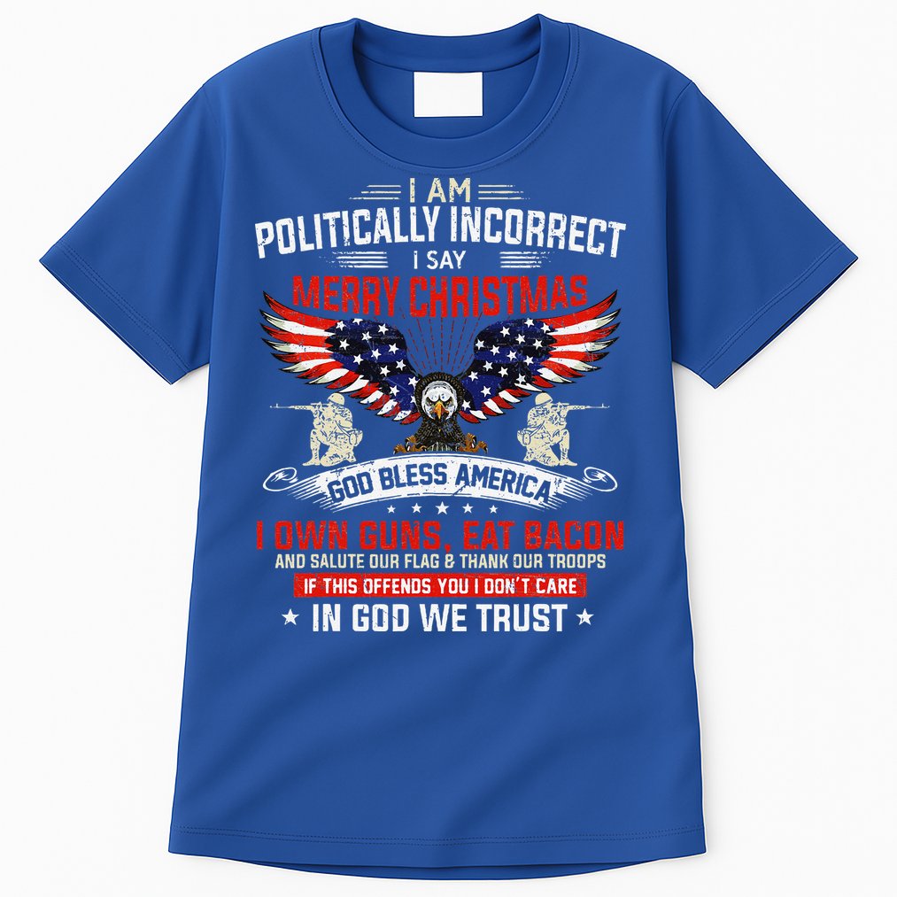 I Am Politically Incorrect God Bless American Christ Eagle Tall T-Shirt