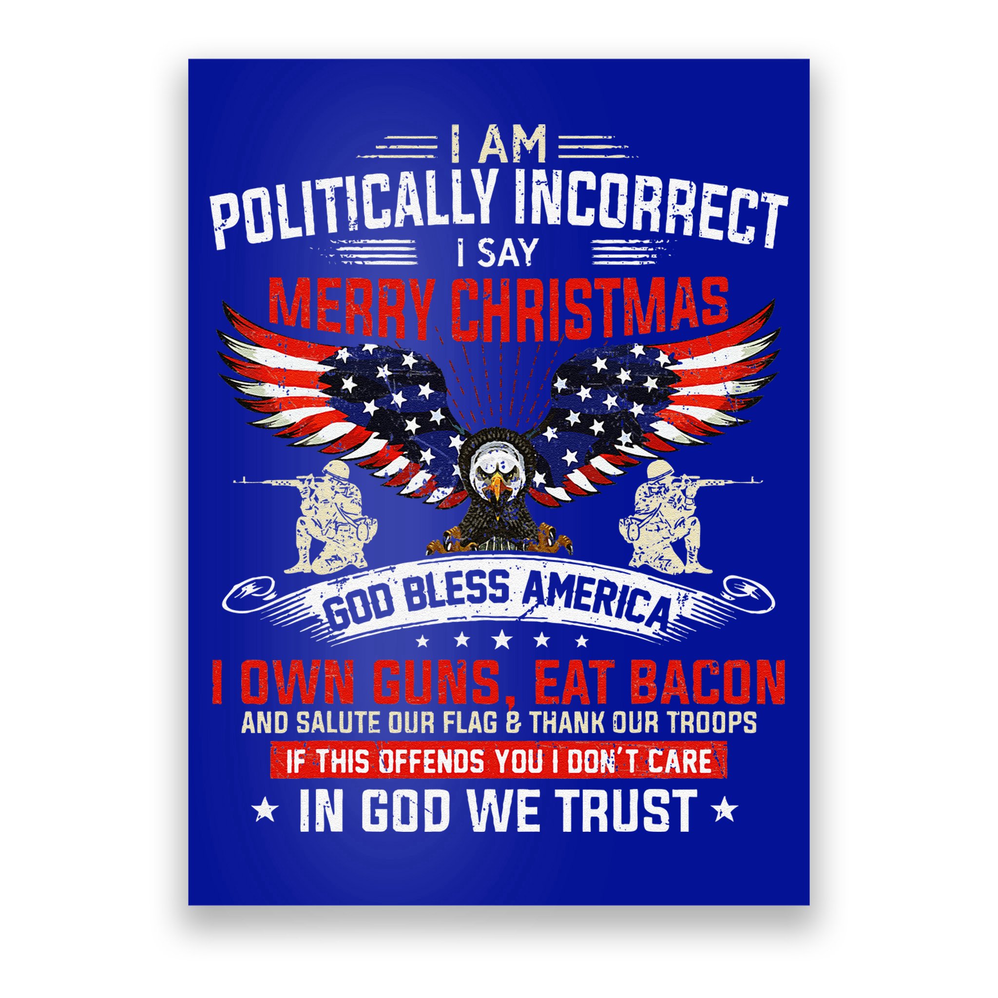 I Am Politically Incorrect God Bless American Christ Eagle Poster