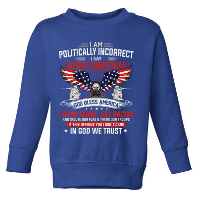 I Am Politically Incorrect God Bless American Christ Eagle Toddler Sweatshirt