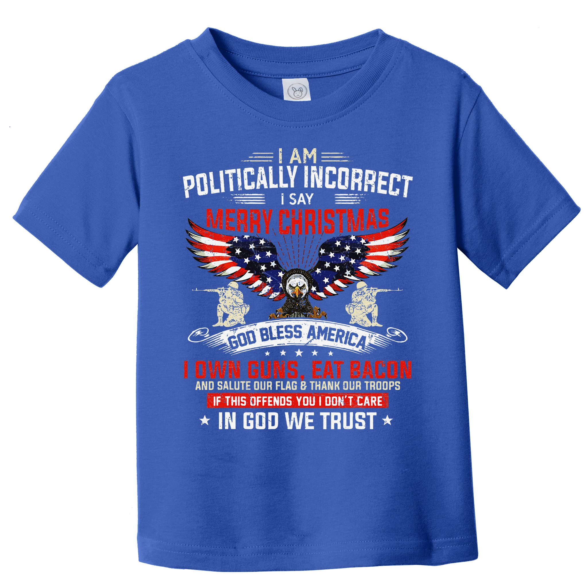 I Am Politically Incorrect God Bless American Christ Eagle Toddler T-Shirt