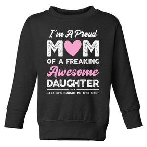 Im A Proud Mom Gift From Daughter Funny Mothers Day Toddler Sweatshirt