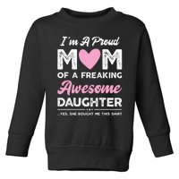 Im A Proud Mom Gift From Daughter Funny Mothers Day Toddler Sweatshirt