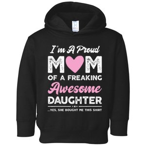 Im A Proud Mom Gift From Daughter Funny Mothers Day Toddler Hoodie