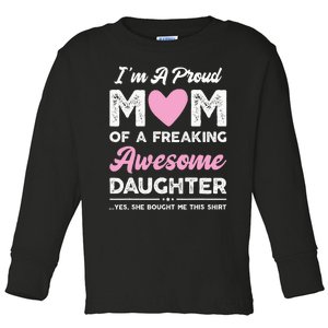 Im A Proud Mom Gift From Daughter Funny Mothers Day Toddler Long Sleeve Shirt