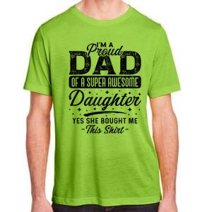 Im A Proud Dad Of Super Awesome Daughter Cute Gift Fathers Day Funny Gift Adult ChromaSoft Performance T-Shirt