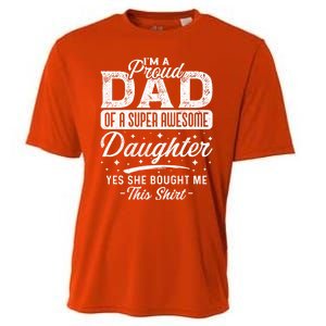 Im A Proud Dad Of Super Awesome Daughter Cute Gift Fathers Day Funny Gift Cooling Performance Crew T-Shirt