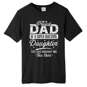 Im A Proud Dad Of Super Awesome Daughter Cute Gift Fathers Day Funny Gift Tall Fusion ChromaSoft Performance T-Shirt