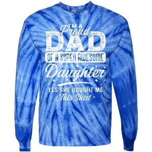 Im A Proud Dad Of Super Awesome Daughter Cute Gift Fathers Day Funny Gift Tie-Dye Long Sleeve Shirt