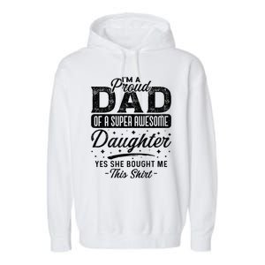 Im A Proud Dad Of Super Awesome Daughter Cute Gift Fathers Day Funny Gift Garment-Dyed Fleece Hoodie