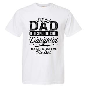 Im A Proud Dad Of Super Awesome Daughter Cute Gift Fathers Day Funny Gift Garment-Dyed Heavyweight T-Shirt