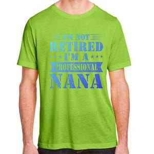 Im A Professional Nana Funny Mothers Day Retired Grandma Gift Adult ChromaSoft Performance T-Shirt