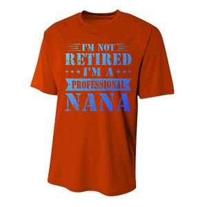 Im A Professional Nana Funny Mothers Day Retired Grandma Gift Performance Sprint T-Shirt