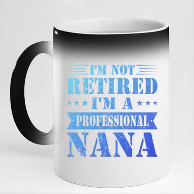 Im A Professional Nana Funny Mothers Day Retired Grandma Gift 11oz Black Color Changing Mug