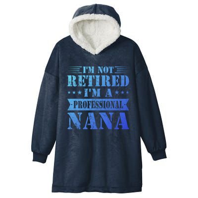 Im A Professional Nana Funny Mothers Day Retired Grandma Gift Hooded Wearable Blanket