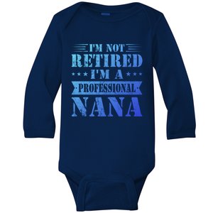 Im A Professional Nana Funny Mothers Day Retired Grandma Gift Baby Long Sleeve Bodysuit