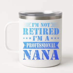 Im A Professional Nana Funny Mothers Day Retired Grandma Gift 12 oz Stainless Steel Tumbler Cup