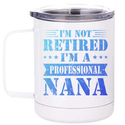 Im A Professional Nana Funny Mothers Day Retired Grandma Gift 12 oz Stainless Steel Tumbler Cup