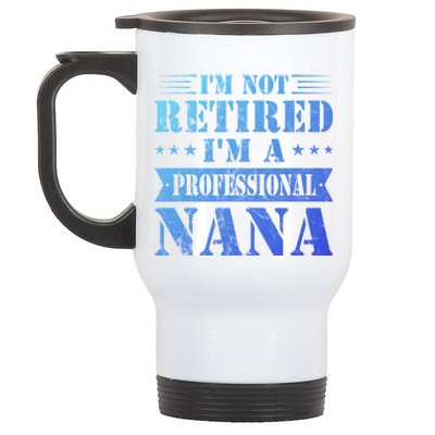 Im A Professional Nana Funny Mothers Day Retired Grandma Gift Stainless Steel Travel Mug