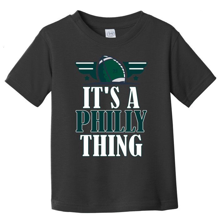 It's A Philly Thing Its A Philly Thing Philadelphia Football Toddler T-Shirt