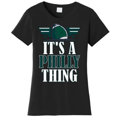 It's A Philly Thing Its A Philly Thing Philadelphia Football Women's T-Shirt