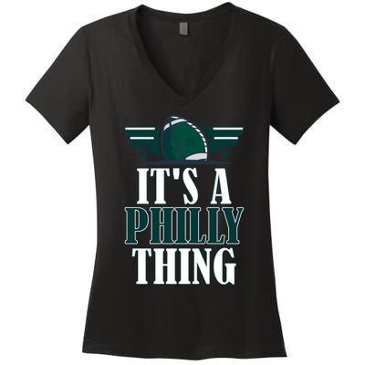 It's A Philly Thing Its A Philly Thing Philadelphia Football Women's V-Neck T-Shirt