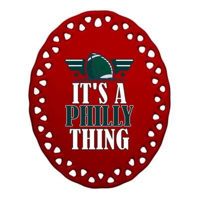 It's A Philly Thing Its A Philly Thing Philadelphia Football Ceramic Oval Ornament