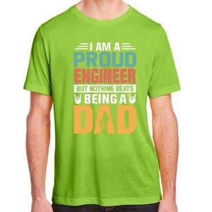 Im A Proud Engineer Being A Dad Funny Fathers Gift Adult ChromaSoft Performance T-Shirt