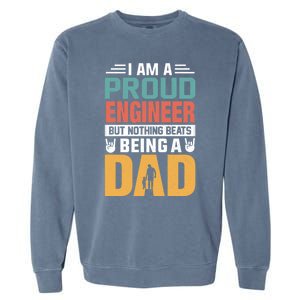 Im A Proud Engineer Being A Dad Funny Fathers Gift Garment-Dyed Sweatshirt