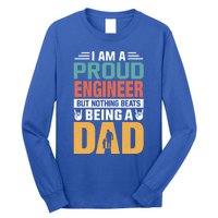 Im A Proud Engineer Being A Dad Funny Fathers Gift Long Sleeve Shirt