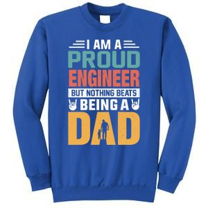 Im A Proud Engineer Being A Dad Funny Fathers Gift Sweatshirt