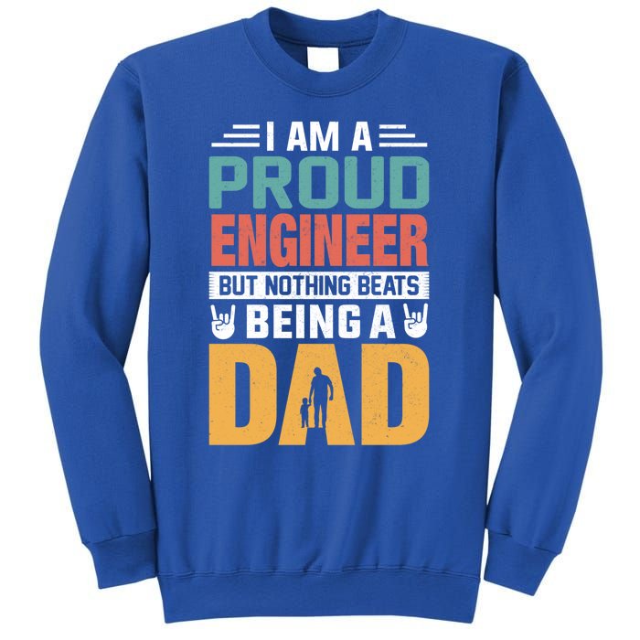 Im A Proud Engineer Being A Dad Funny Fathers Gift Sweatshirt