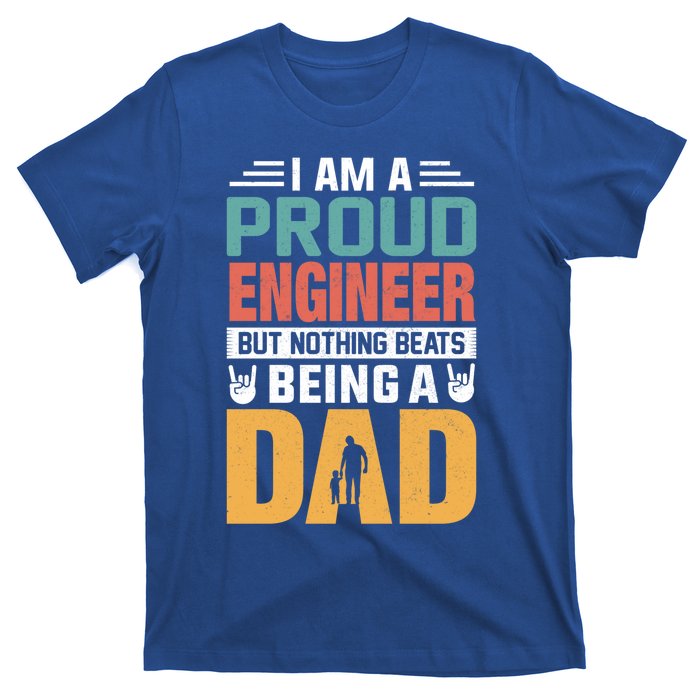 Im A Proud Engineer Being A Dad Funny Fathers Gift T-Shirt