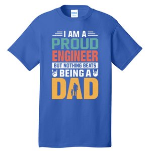 Im A Proud Engineer Being A Dad Funny Fathers Gift Tall T-Shirt