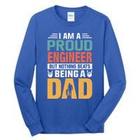 Im A Proud Engineer Being A Dad Funny Fathers Gift Tall Long Sleeve T-Shirt