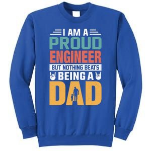 Im A Proud Engineer Being A Dad Funny Fathers Gift Tall Sweatshirt