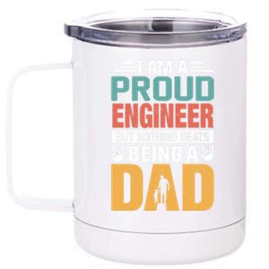 Im A Proud Engineer Being A Dad Funny Fathers Gift 12 oz Stainless Steel Tumbler Cup