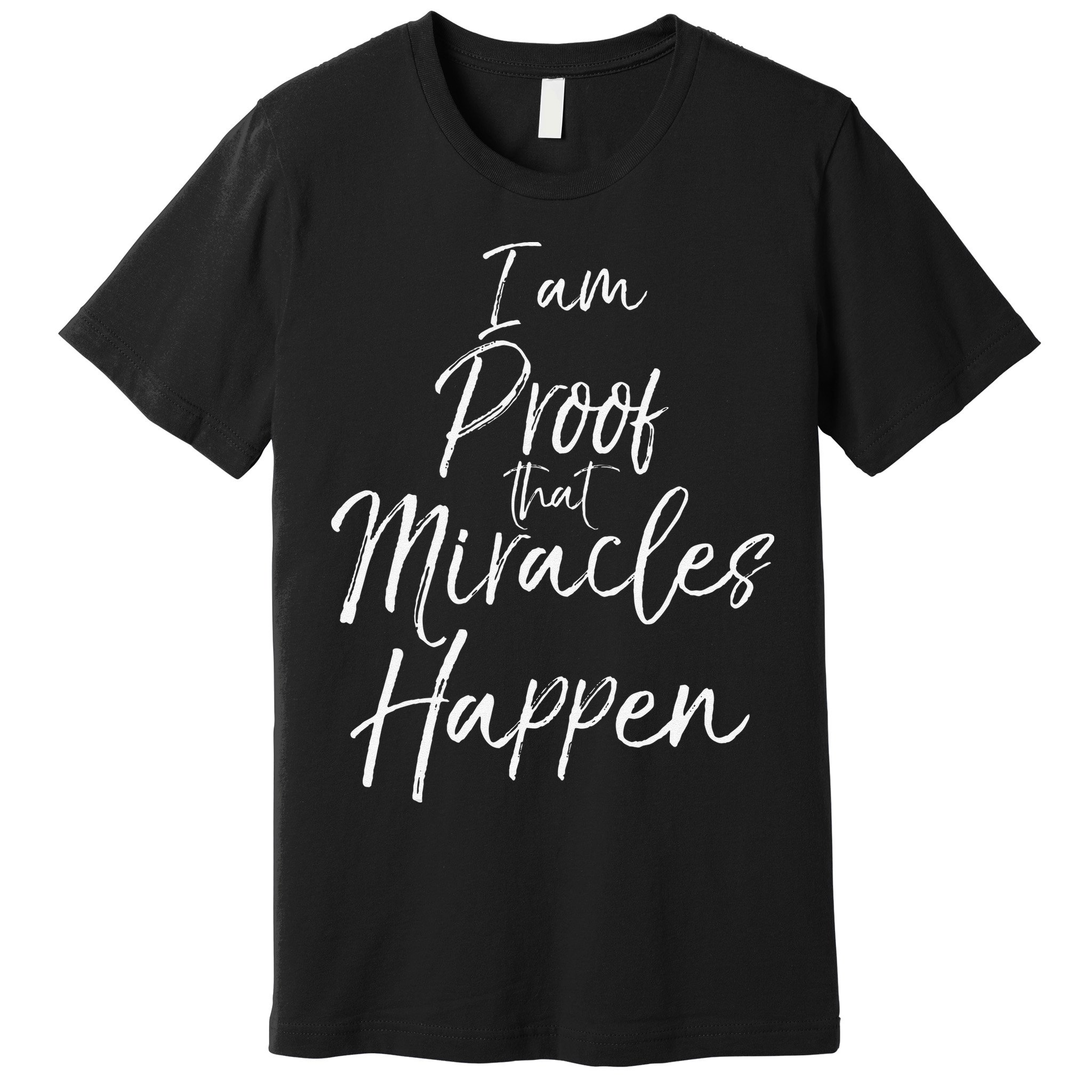 I Am Proof That Miracles Happen Fun Cute Christian Premium T-Shirt