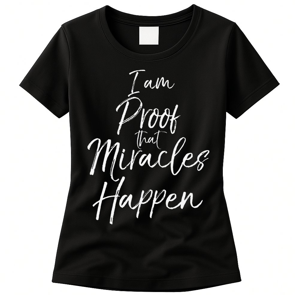 I Am Proof That Miracles Happen Fun Cute Christian Womens T-Shirt